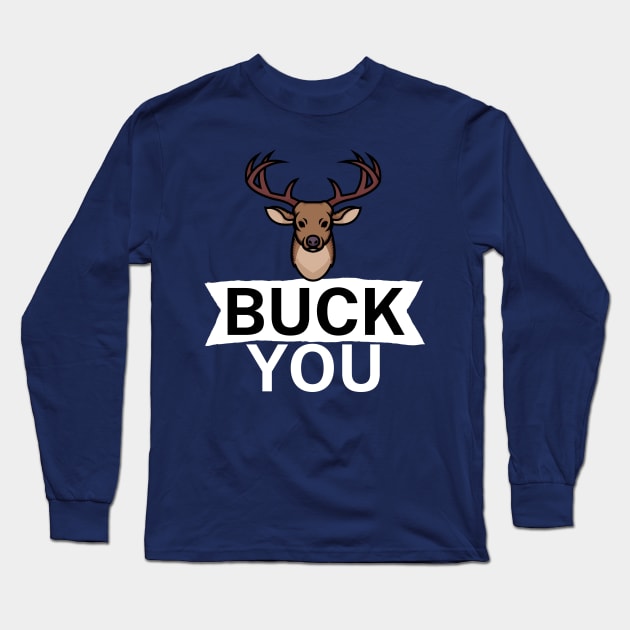 Buck you Long Sleeve T-Shirt by maxcode